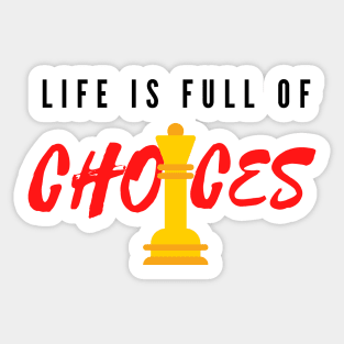 Life is full of Important Choices Sticker